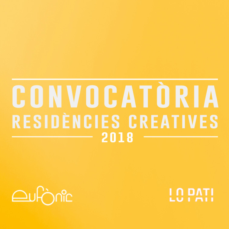 Convocatòria residències creatives Eufònic / Lo Pati 2018